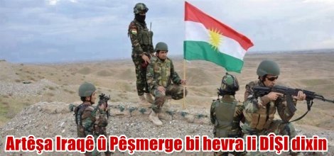 Artêşa Iraqê û Pêşmerge bi hevra li DÎŞI dixin