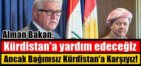 Alman Bakan: Kürdistan'a yardım edeceğiz, Bağımsızlığına Karşıyız!