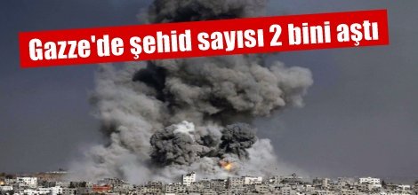 Gazze'de şehid sayısı 2 bini aştı