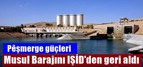 Pêşmerge güçleri Musul Barajını IŞİD'den geri aldı
