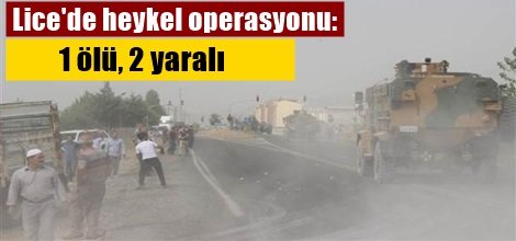 Lice'de PKK'lilerin diktiği heykele operasyon: 1 ölü, 2 yaralı