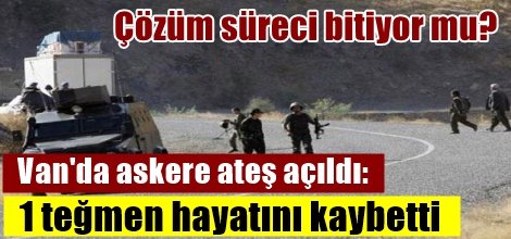 Van'da askere ateş açıldı: 1 teğmen hayatını kaybetti