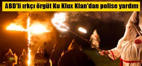 ABD'li ırkçı örgüt Ku Klux Klan'dan polise yardım
