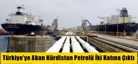 Türkiye'ye Akan Kürdistan Petrolü İki Katına Çıktı