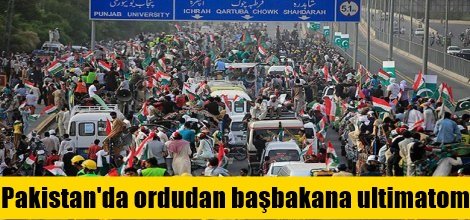 Pakistan'da ordudan başbakana ultimatom