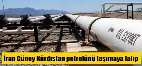 İran Güney Kürdistan petrolünü taşımaya talip
