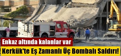 Kerkük'te Eş Zamanlı Üç Bombalı Saldırı!