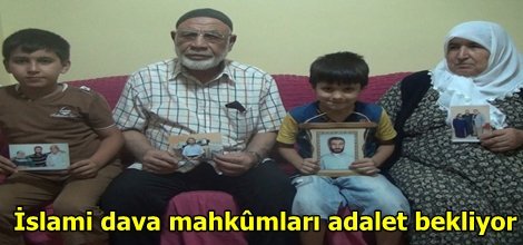 İslami dava mahkûmları adalet bekliyor