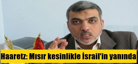 Haaretz: Mısır kesinlikle İsrail'in yanında