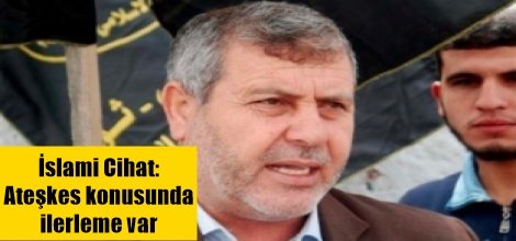 İslami Cihat: Ateşkes konusunda ilerleme var