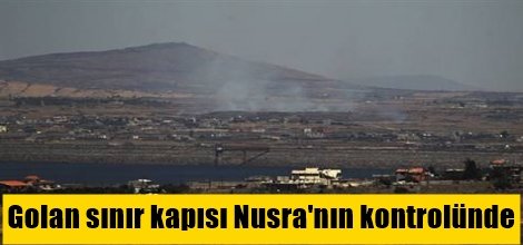Golan sınır kapısı Nusra'nın kontrolünde