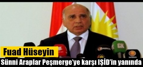 Fuad Hüseyin: “Sünni Araplar Peşmerge’ye karşı IŞİD’in yanında”