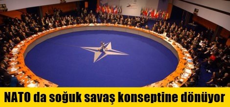 NATO da soğuk savaş konseptine dönüyor