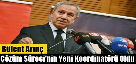 Bülent Arınç Çözüm Süreci'nin Yeni Koordinatörü Oldu