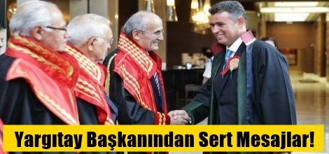 Yargıtay Başkanından Sert Mesajlar!