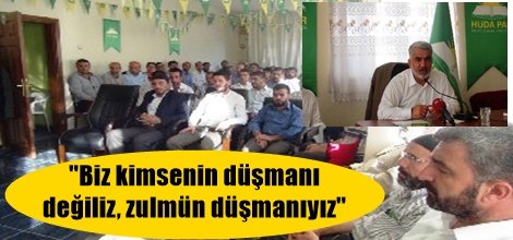 Yapıcıoğlu, "Biz kimsenin düşmanı değiliz, zulmün düşmanıyız"
