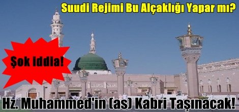 Şok İddia: Hz. Muhammed'in (as) Kabri Taşınacak!