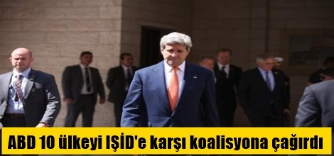 ABD 10 ülkeyi IŞİD'e karşı koalisyona çağırdı