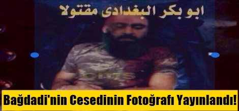 Bağdadi'nin Cesedinin Fotoğrafı Yayınlandı!