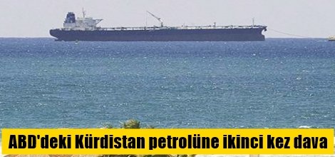 ABD'deki Kürdistan petrolüne ikinci kez dava
