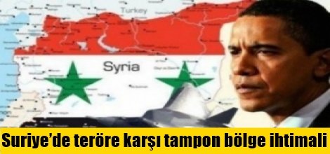 Suriye’de teröre karşı tampon bölge ihtimali