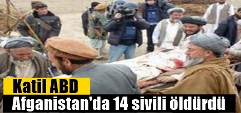 Katil ABD Afganistan'da 14 sivili öldürdü
