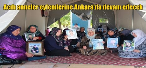 Acılı anneler eylemlerine Ankara'da devam edecek