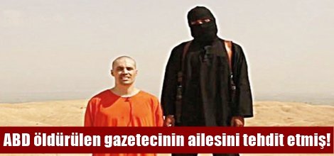 ABD öldürülen gazetecinin ailesini tehdit etmiş!