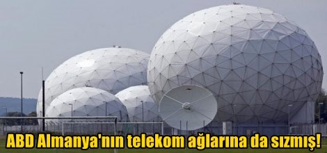 ABD Almanya'nın telekom ağlarına da sızmış!