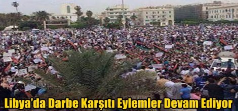Libya’da Darbe Karşıtı Eylemler Devam Ediyor