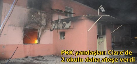 PKK yandaşları Cizre'de 2 okulu daha ateşe verdi