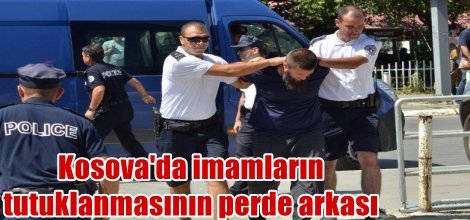 Kosova'da imamların tutuklanmasının esas sebebi farklı