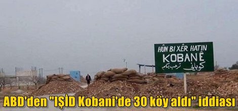 ABD'den "IŞİD Kobani'de 30 köy aldı" iddiası