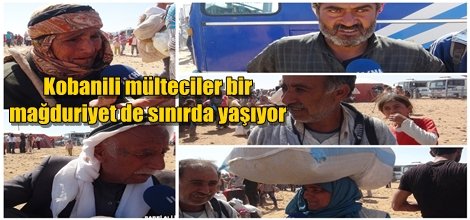 Kobanili mülteciler bir mağduriyet de sınırda yaşıyor