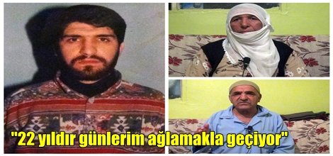 "22 yıldır günlerim ağlamakla geçiyor"
