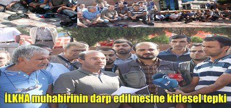 İLKHA muhabirinin darp edilmesine kitlesel tepki