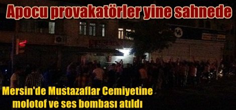 Mustazaflar Cemiyetine molotof ve ses bombası atıldı