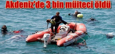 Akdeniz'de 3 bin müiteci öldü