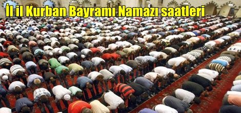 İl il Kurban Bayramı Namazı saatleri