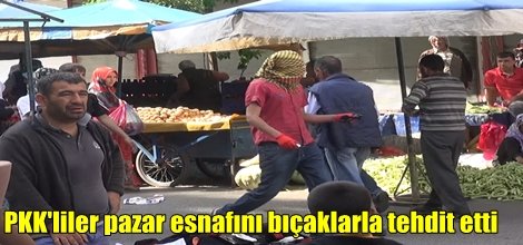 PKK'liler pazar esnafını bıçaklarla tehdit etti