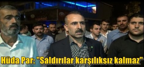 Hüda Par: "Saldırılar karşılıksız kalmaz"