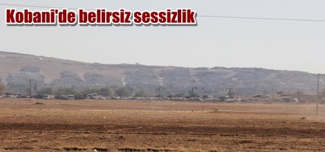 Kobani'de belirsiz sessizlik