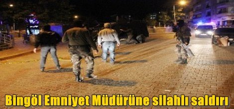 Bingöl Emniyet Müdürüne silahlı saldırı
