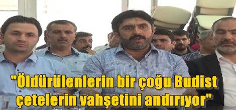"Öldürülenlerin bir çoğu Budist çetelerin vahşetini andırıyor"