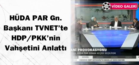 Zekeriya Yapıcıoğlu TVNET`te HDP PKK`nin vahşetini anlattı