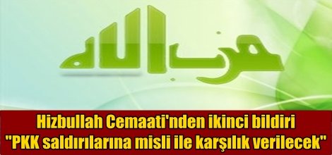 Hizbullah Cemaati'nden ikinci bildiri ''PKK saldırılarına misli ile karşılık verilecek''
