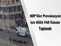 HDP`liler provokasyon için HÜDA PAR önünde toplandı