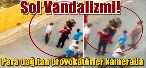 Para dağıtan provokatörler kamerada