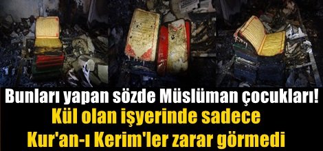 Kül olan işyerinde sadece Kur'an-ı Kerim'ler zarar görmedi