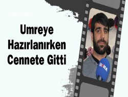 Umreye hazırlanırken cennete gitti